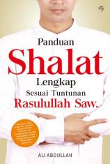 Panduan Shalat Lengkap Sesuai Tuntunan Rasulullah Saw.